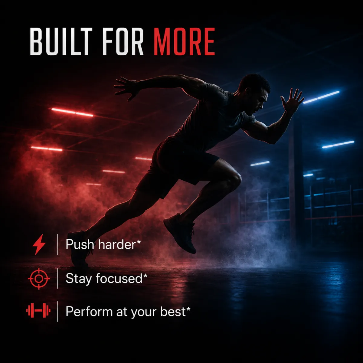 Built for more — Push harder, stay focused, perform at your best.